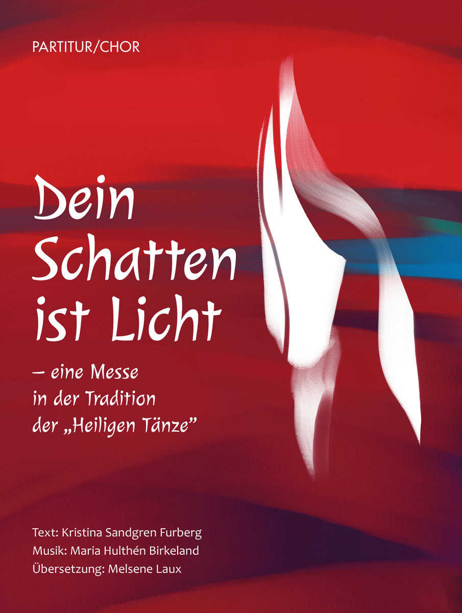 Sandgren Furberg, Kristina | Dein Schatten ist Licht : Eine Messe in der Tradition der Heiligen Tänze