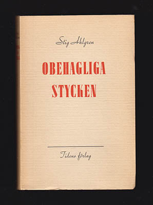 Ahlgren, Stig | Obehagliga stycken : Kritik och polemik 1939-1944
