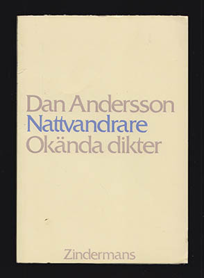 Andersson, Dan | Nattvandrare : Okända dikter. Funna och kommenterade av Gösta Ågren