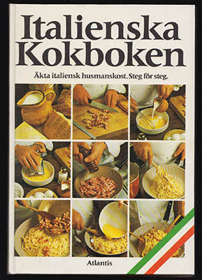 Adreani, Marina | Pagano, Anna Giulia [red.] | Italienska Kokboken : Äkta italiensk husmanskost Steg för steg