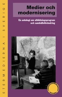 Sandin, Bengt [red.] | Medier och modernisering : En antologi om utbildningsprogram och samhällsfö