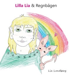 Lundberg, Lia | Lilla Lia och Regnbågen