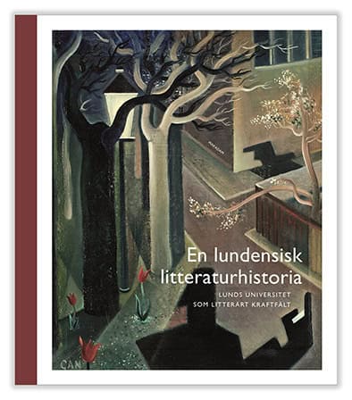 Bernhardsson, Katarina | Bexell, Göran | Möller, Daniel | Stenström, Johan [red.] | En lundensisk litteraturhistoria : L...