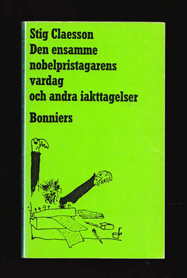 Claesson, Stig 'Slas' | Den ensamme nobelpristagarens vardag : och andra iakttagelser
