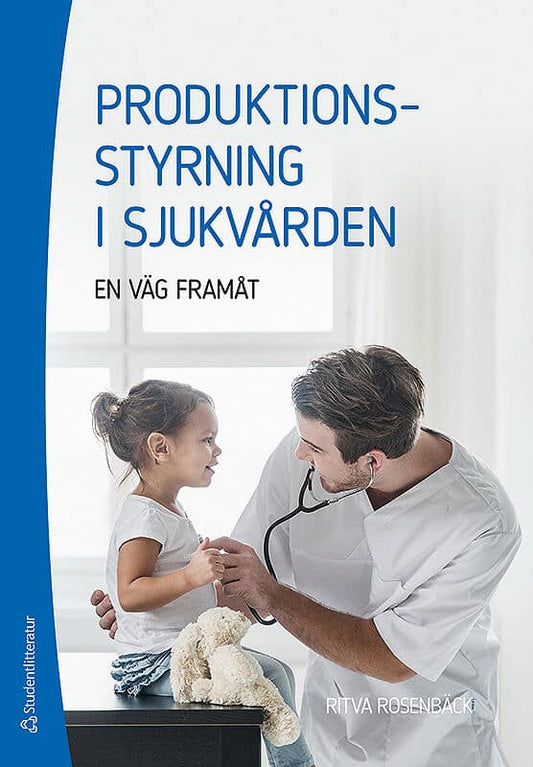 Rosenbäck, Ritva | Produktionsstyrning i sjukvården : En väg framåt