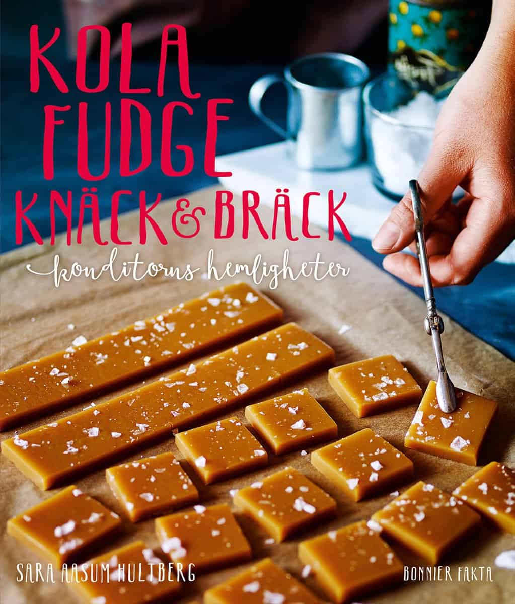 Aasum Hultberg, Sara | Kola, fudge, knäck och bräck : Konditorns hemligheter
