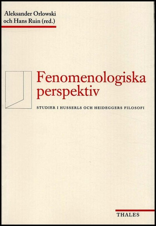 Orlowski, Aleksander| Ruin, Hans [red.] | Fenomenologiska perspektiv : Studier i Husserls och Heideggers filosofi