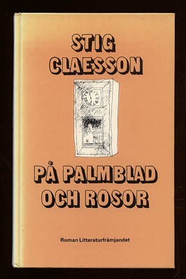 Claesson, Stig 'Slas' | På palmblad och rosor : Roman