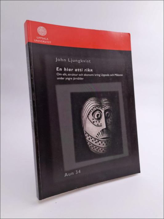 Ljungkvist, John | En hiar atti rikR : Om elit, struktur och ekonomi kring Uppsala och Mälaren under yngre järnålder