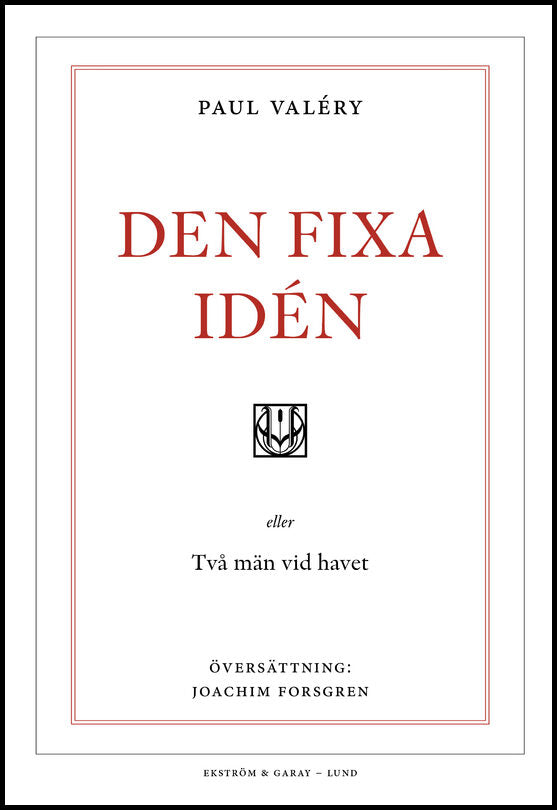Valéry, Paul | Den fixa idén eller två män vid havet / L'idée fixe ou deux hommes à la mer