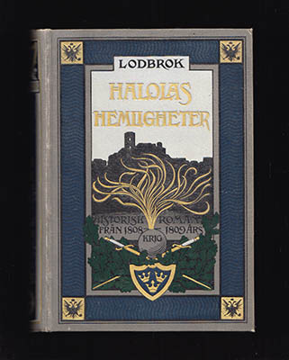 LODBROK (pseudonym för Ragnar Pihlstrand, 1850-1914) | Halolas hemligheter : Historisk roman från 1808-09 års finska kri...