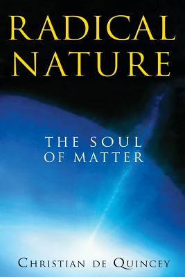 DeQuincey, Christian | Radical Nature : The Soul Of Matter (New Edition)