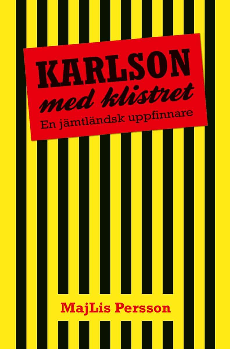 Persson, MajLis | Karlson med klistret : En jämtländsk uppfinnare