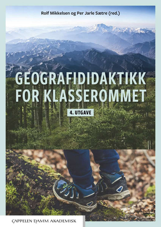 Mikkelsen, Rolf | Sætre, Per Jarle [red.] | Geografididaktikk for klasserommet