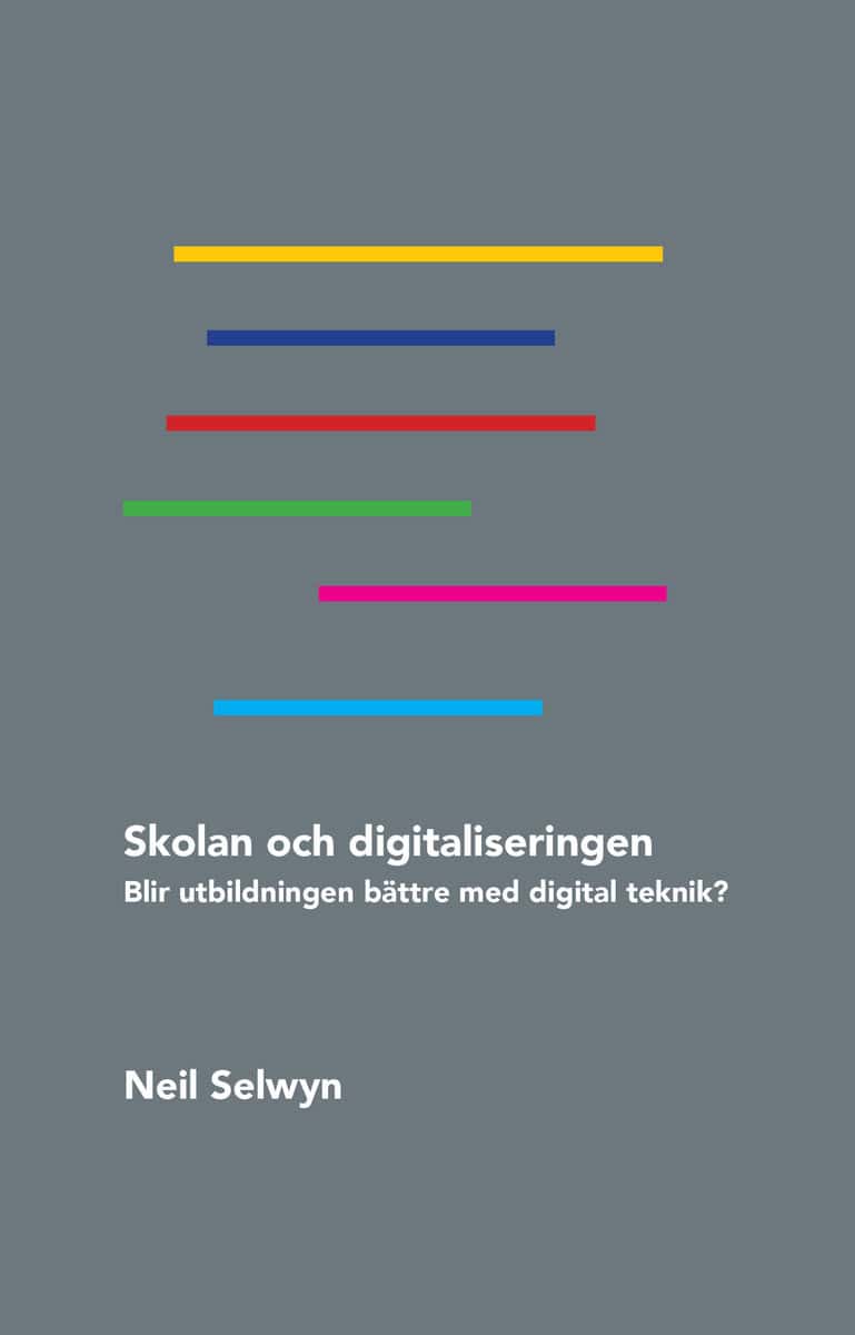 Selwyn, Neil | Skolan och digitaliseringen : Blir utbildningen bättre med digital teknik?