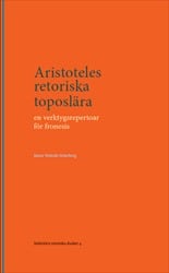 Wolrath Söderberg, Maria | Aristoteles retoriska toposlära : En verktygsrepertoar för fronesis