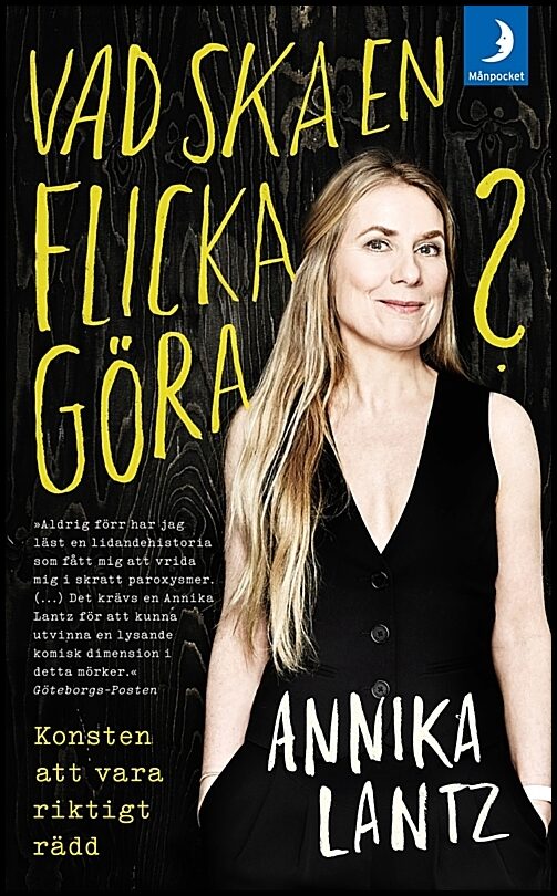 Lantz, Annika | Vad ska en flicka göra? : Konsten att vara riktigt rädd