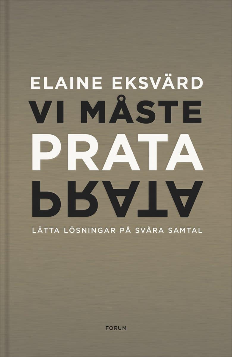 Eksvärd, Elaine | Vi måste prata : Lätta lösningar på svåra samtal