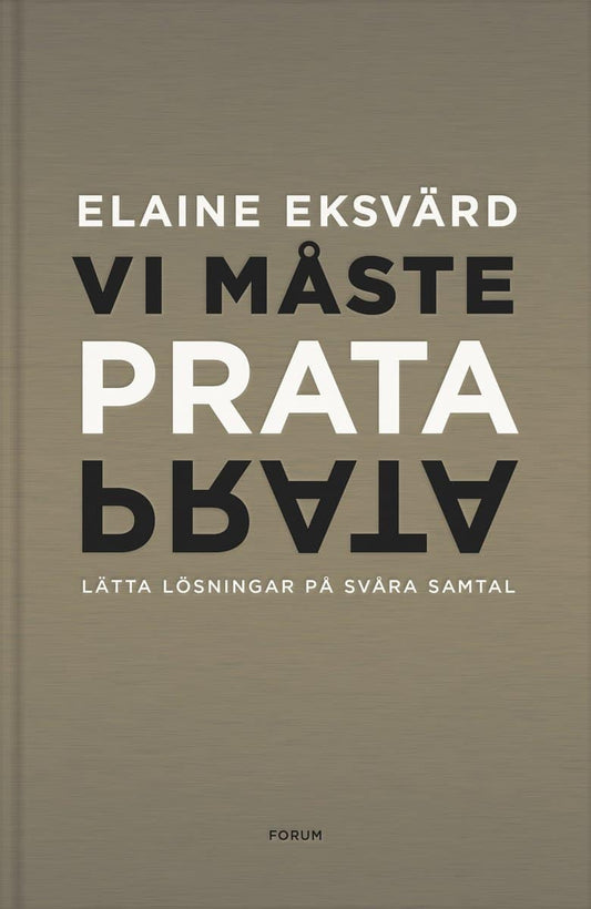 Eksvärd, Elaine | Vi måste prata : Lätta lösningar på svåra samtal