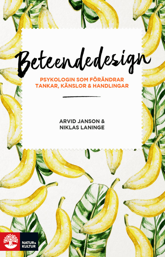 Janson, Arvid | Laninge, Niklas | Beteendedesign : Psykologin som förändrar tankar, känslor och handlingar