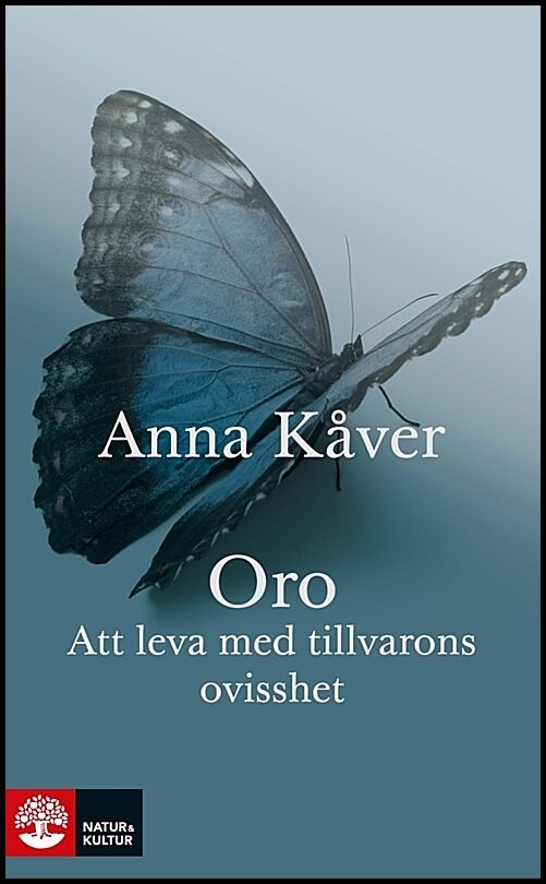 Kåver, Anna | Oro : Att leva med tillvarons ovisshet