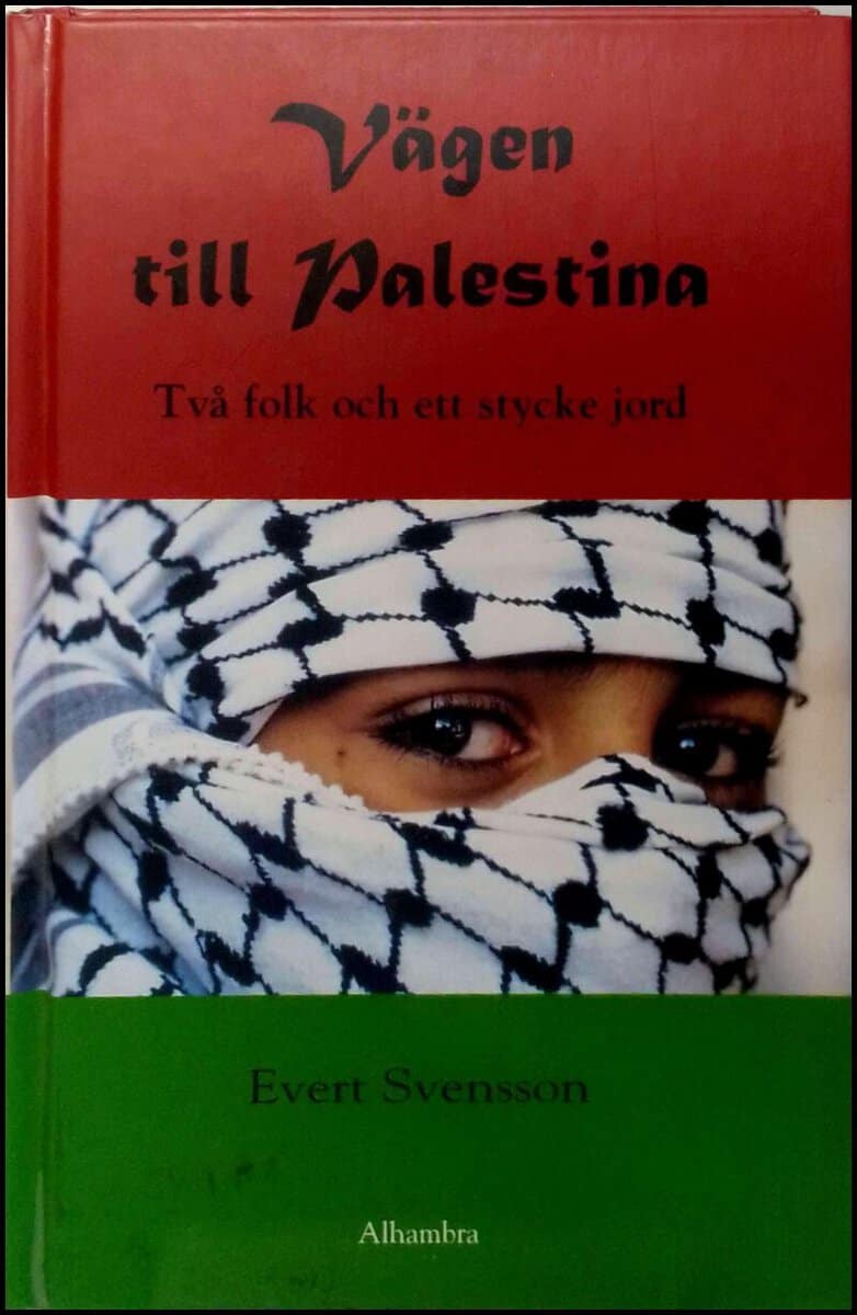 Svensson, Evert | Vägen till Palestina : Två folk och ett stycke jord [2 rev. uppl.]