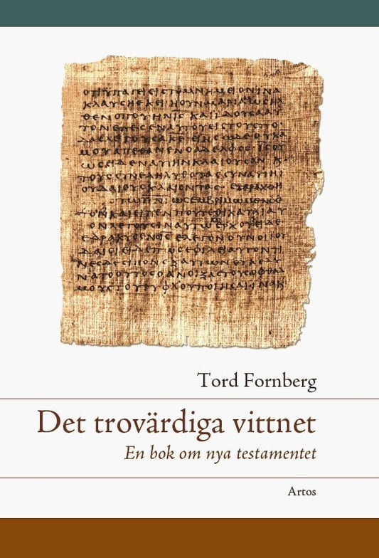Fornberg, Tord | Det trovärdiga vittnet : En bok om Nya testamentet
