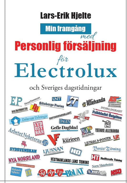 Hjelte, Lars-Erik | Min framgång med personlig försäljning för Electrolux och Sveriges dagstidningar