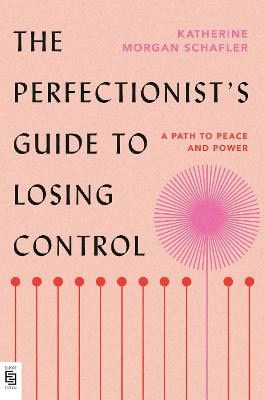 Schafler, Katherine Morgan | The Perfectionist's Guide to Losing Control