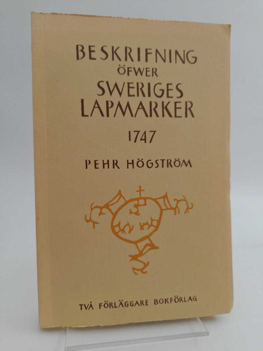 Högström, Pehr | Beskrifning öfwer de til Sweriges krona lydande lapmarker