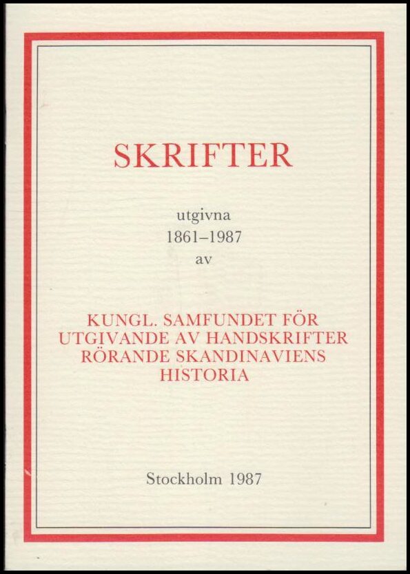 Skrifter utgivna 1861-1987 av Kungl. Samfundet för utgivande av handskrifter rörande Skandinaviens historia