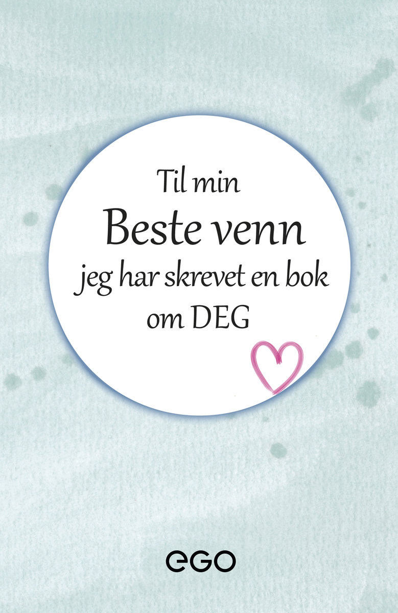 Ekberg, Stefan | Til min beste venn – jeg har skrevet en bok om deg