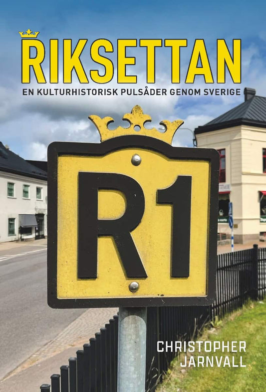 Jarnvall, Christopher | Riksettan : En kulturhistorisk pulsåder genom Sverige