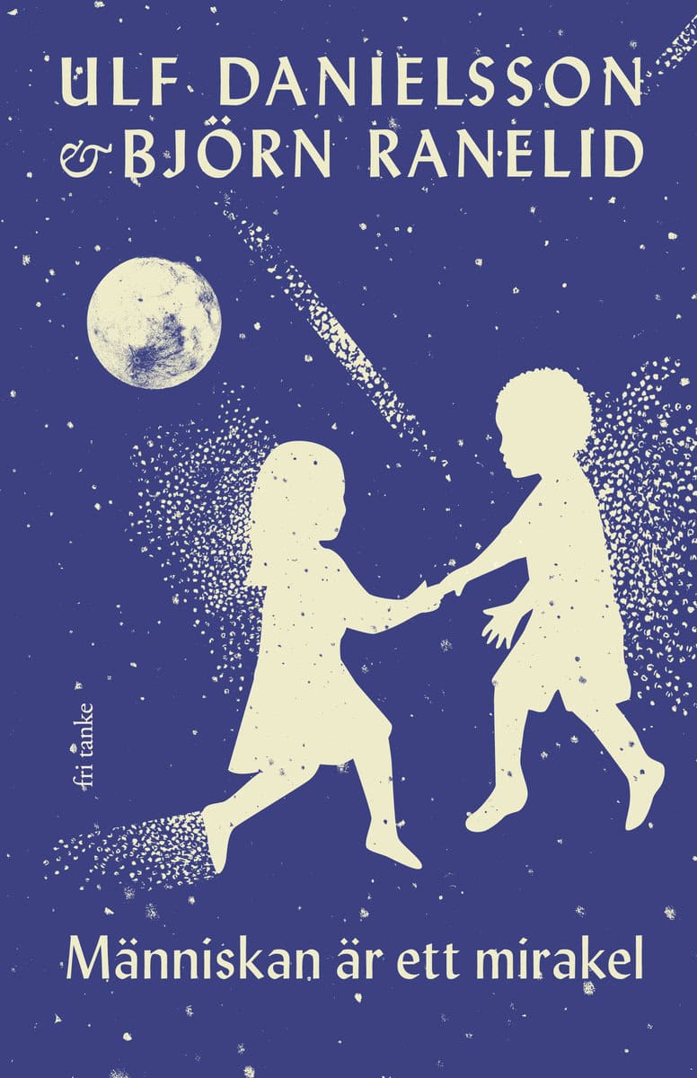 Danielsson, Ulf | Ranelid, Björn | Människan är ett mirakel