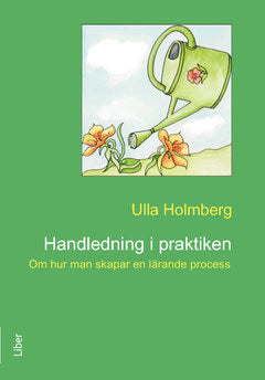 Holmberg, Ulla | Handledning i praktiken : Om hur man skapar en lärande process