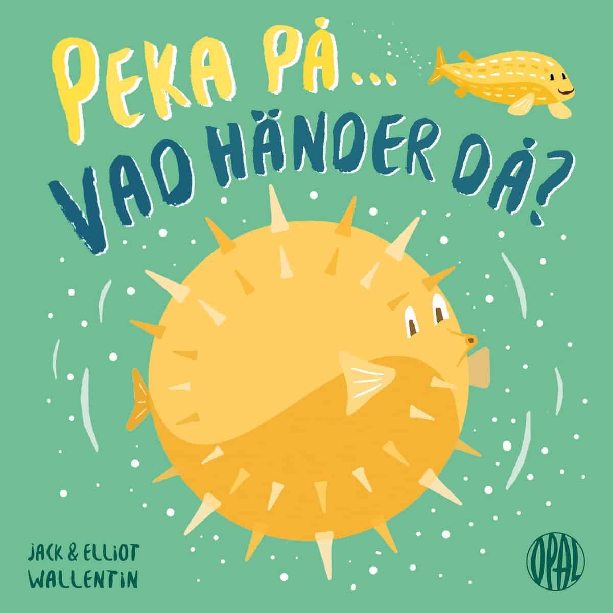 Wallentin, Jack | Wallentin, Elliot | Peka på, vad händer då?