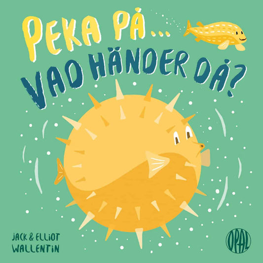 Wallentin, Jack | Wallentin, Elliot | Peka på, vad händer då?