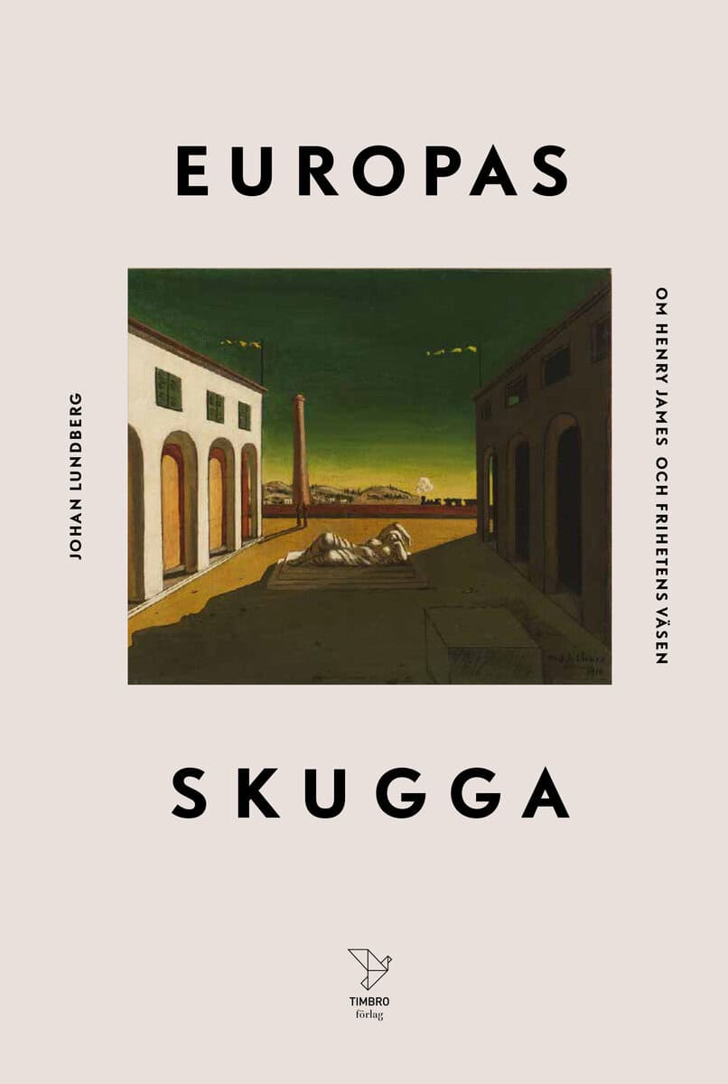 Lundberg, Johan | Europas skugga : Om Henry James och frihetens väsen