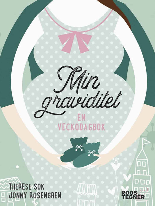 Sok, Therese | Rosengren, Jonny | Min graviditet : En veckodagbok