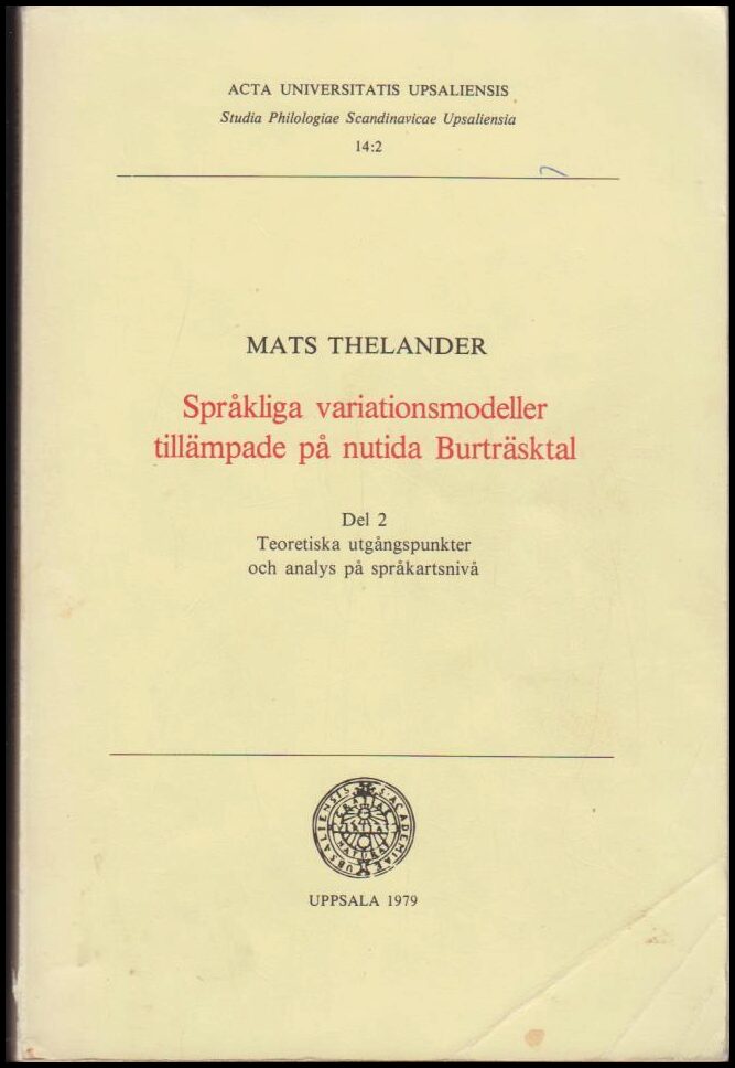Thelander, Mats | Språkliga variationsmodeller tillämpade på nutida Burträsktal : Del 2 | Teoretiska utgångspunkter och ...