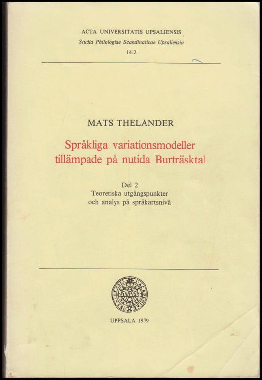 Thelander, Mats | Språkliga variationsmodeller tillämpade på nutida Burträsktal : Del 2 | Teoretiska utgångspunkter och ...