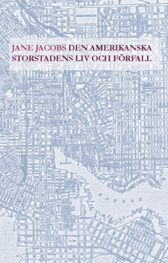 Jacobs, Jane | Den amerikanska storstadens liv och förfall