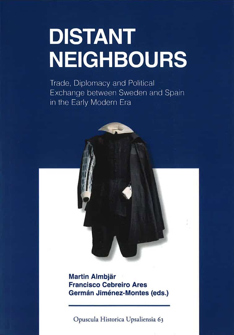 Almbjär, Martin | Cebreiro Ares, Francisco | Jiménez-Montes, Germán [red.] | Distant neighbours : Trade, diplomacy and p...