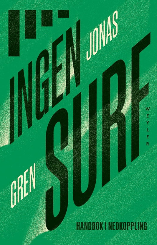 Gren, Jonas | Ingen surf : Handbok i nedkoppling