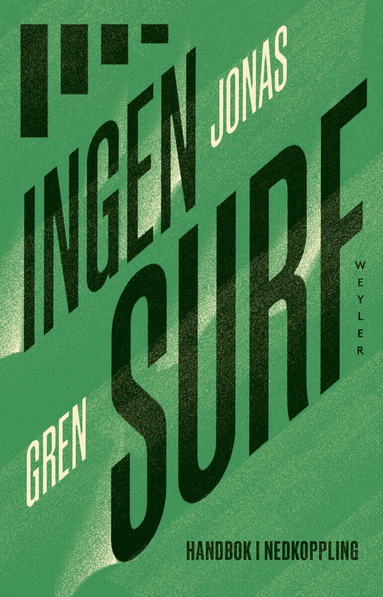 Gren, Jonas | Ingen surf : Handbok i nedkoppling