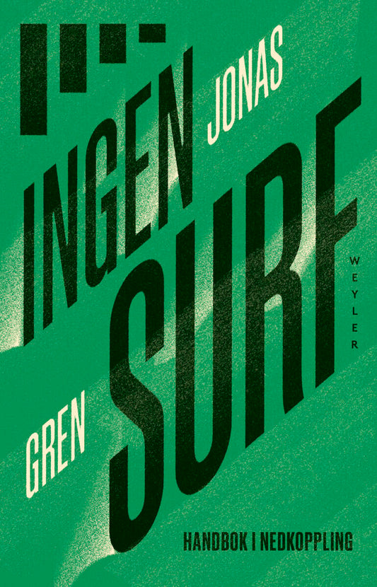 Gren, Jonas | Ingen surf : Handbok i nedkoppling