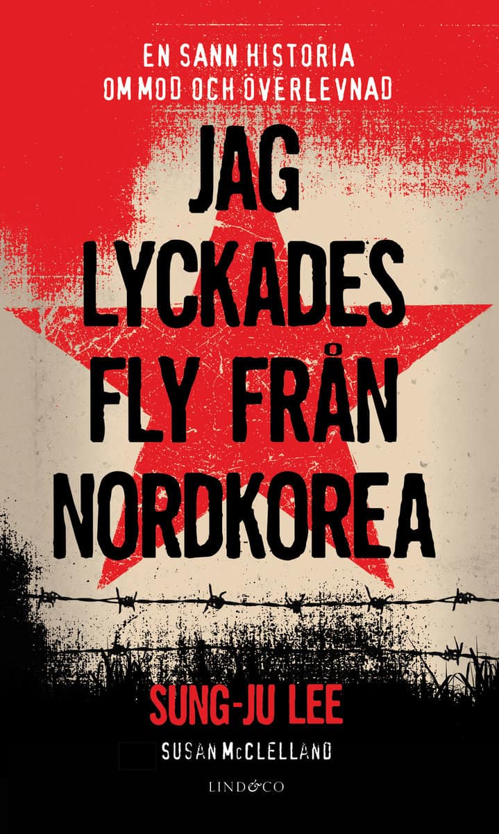 Lee, Sungju | McClelland, Susan | Jag lyckades fly från Nordkorea : En sann historia om mod och överlevnad