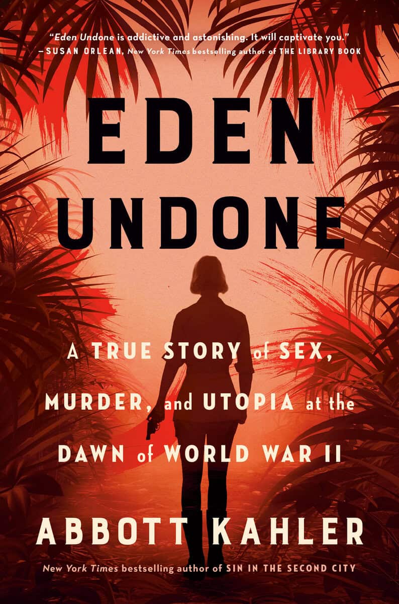 Kahler, Abbott | Eden Undone : A True Story of Sex, Murder, and Utopia at the Dawn of World War II