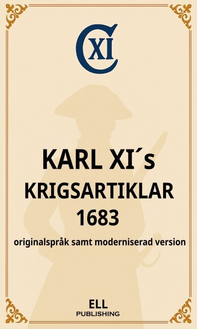 Lundkvist, Fredrik | Karl XI´s krigsartiklar 1683 : Originalspråk samt moderniserad version