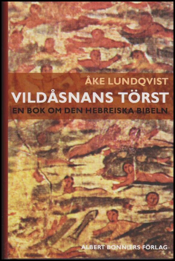 Lundqvist, Åke | Vildåsnans törst : En bok om den hebreiska bibeln